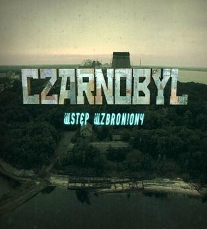 Czarnobyl: Wstęp wzbroniony