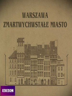 Warszawa. Zmartwychwstałe miasto